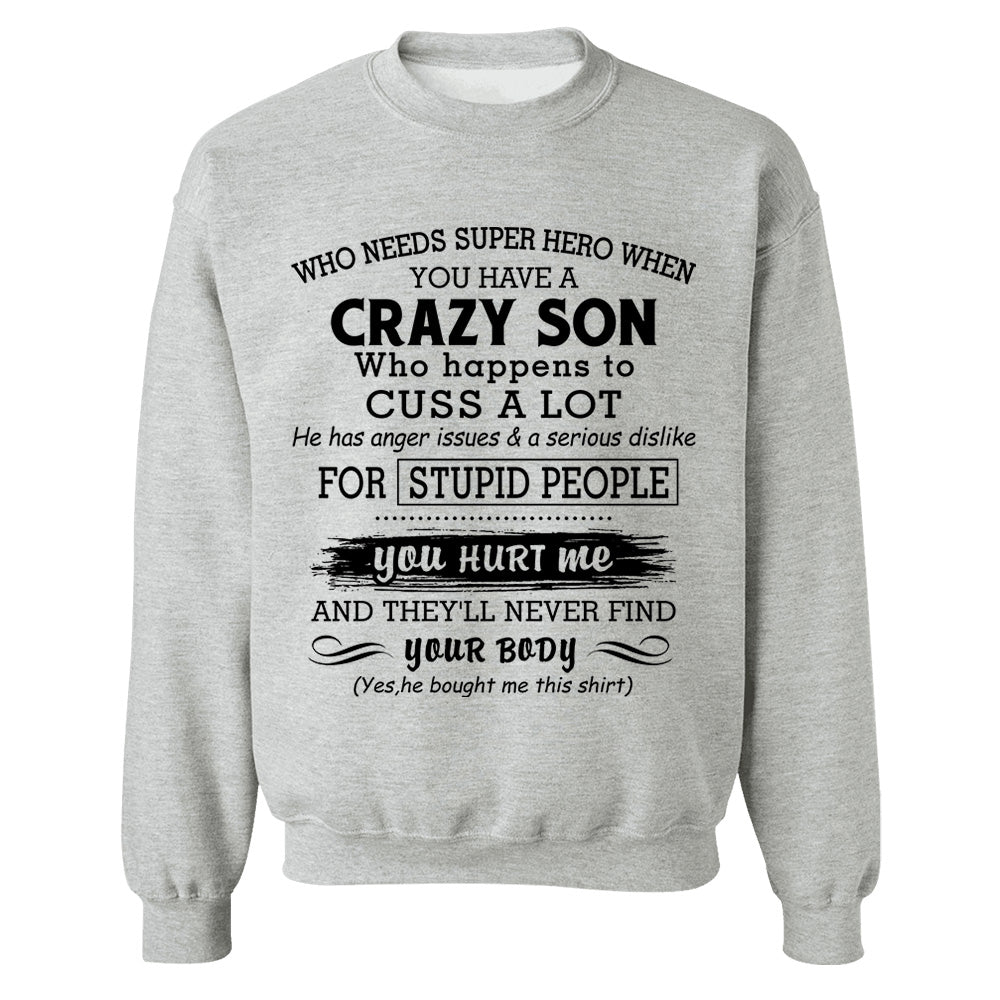 Who Needs Super Hero When You Have A Crazy Son Shirt Perfect Gift For Mom