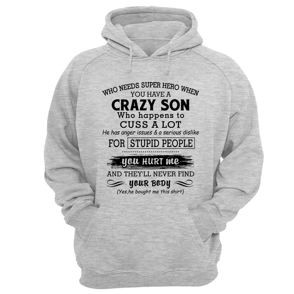 Who Needs Super Hero When You Have A Crazy Son Shirt Perfect Gift For Mom