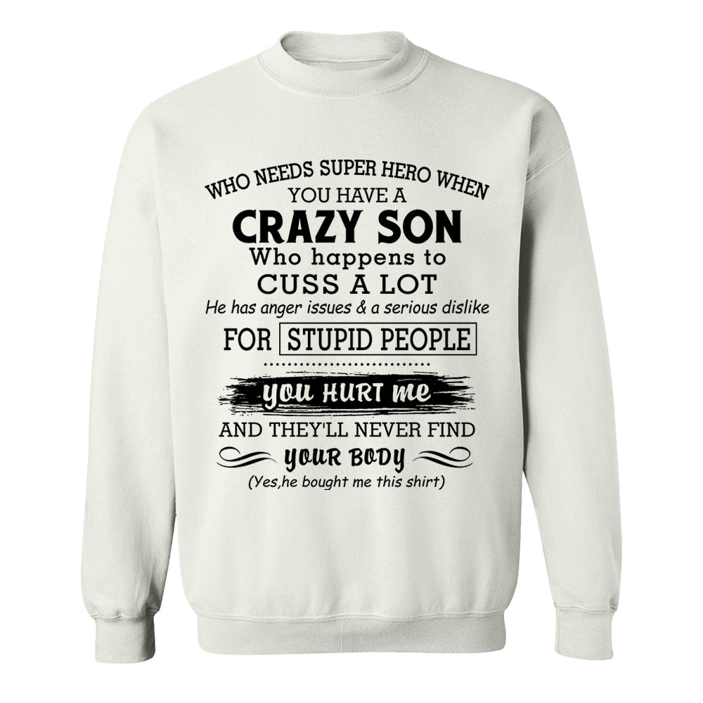 Who Needs Super Hero When You Have A Crazy Son Shirt Perfect Gift For Mom