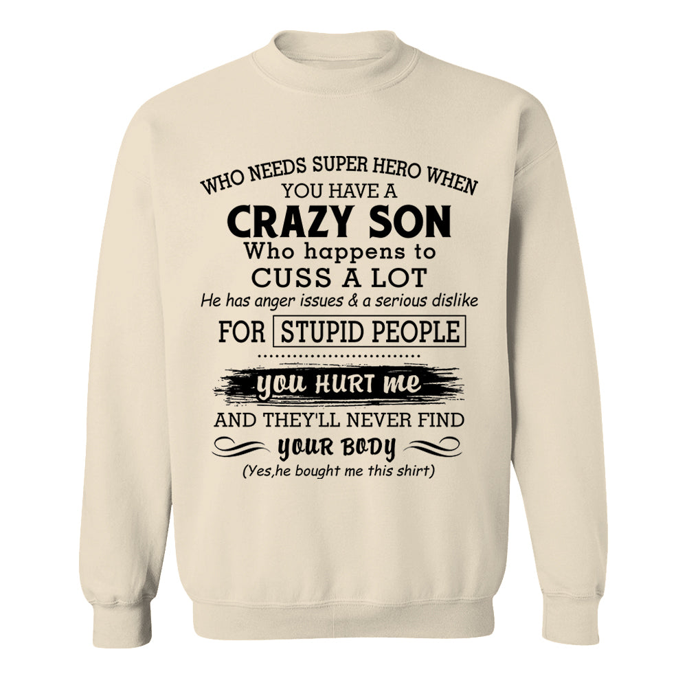 Who Needs Super Hero When You Have A Crazy Son Shirt Perfect Gift For Mom