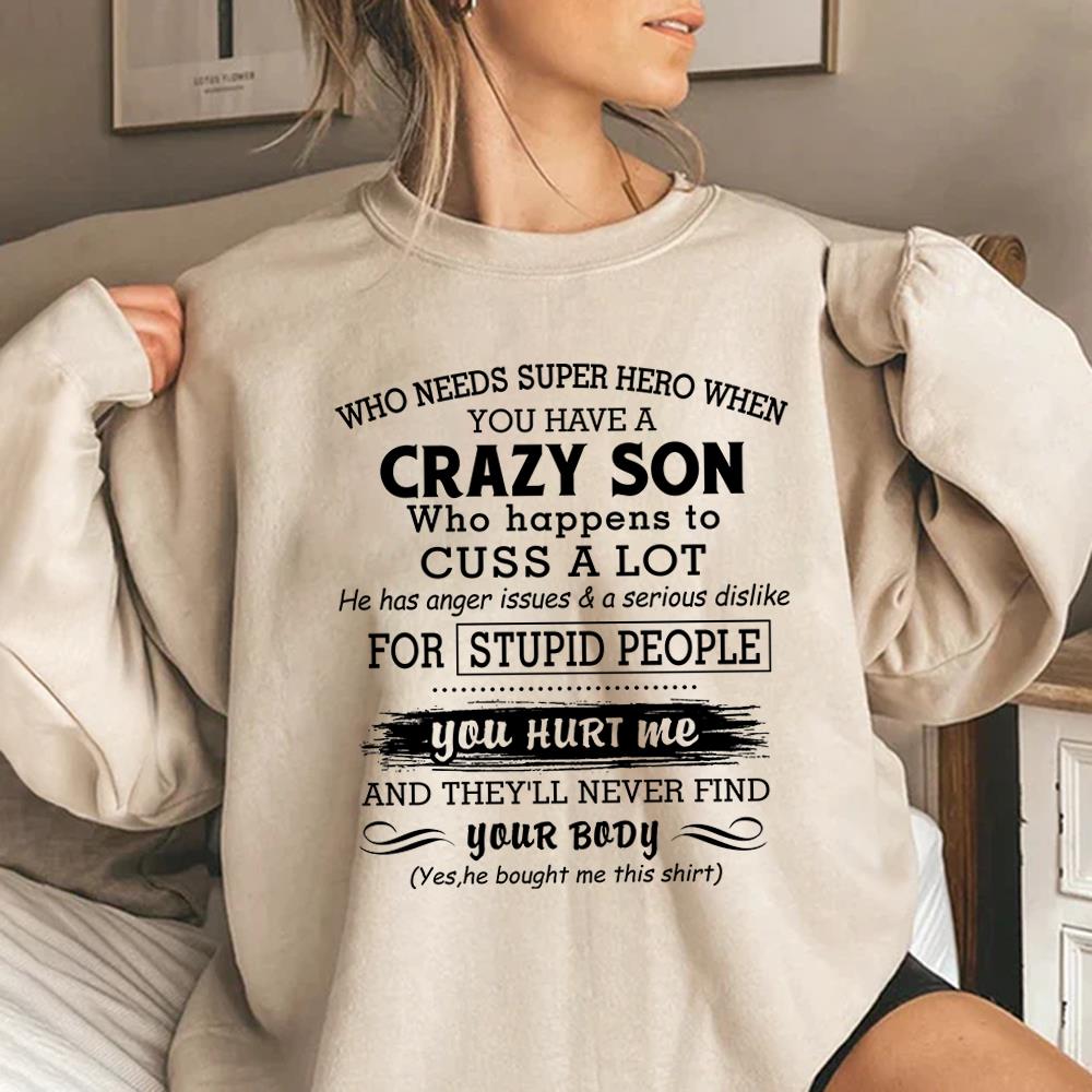 Who Needs Super Hero When You Have A Crazy Son Shirt Perfect Gift For Mom
