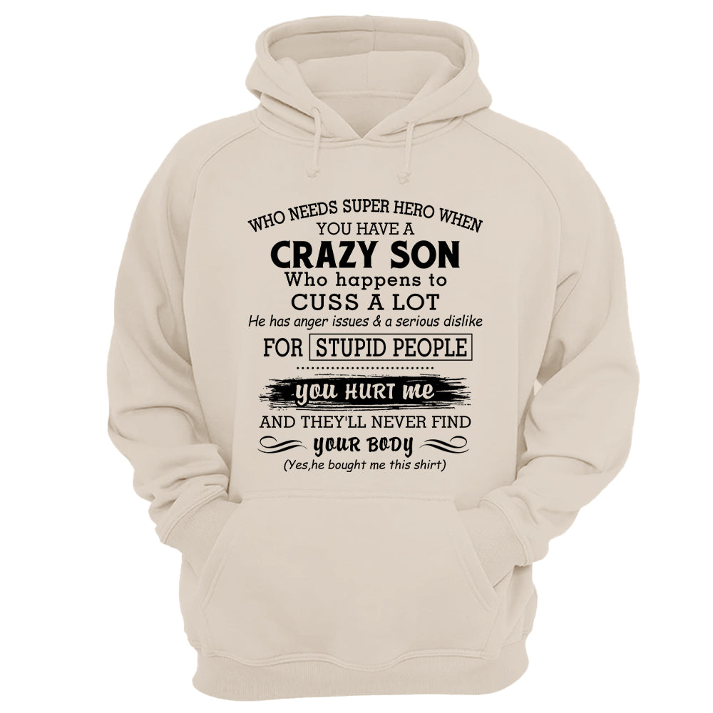 Who Needs Super Hero When You Have A Crazy Son Shirt Perfect Gift For Mom