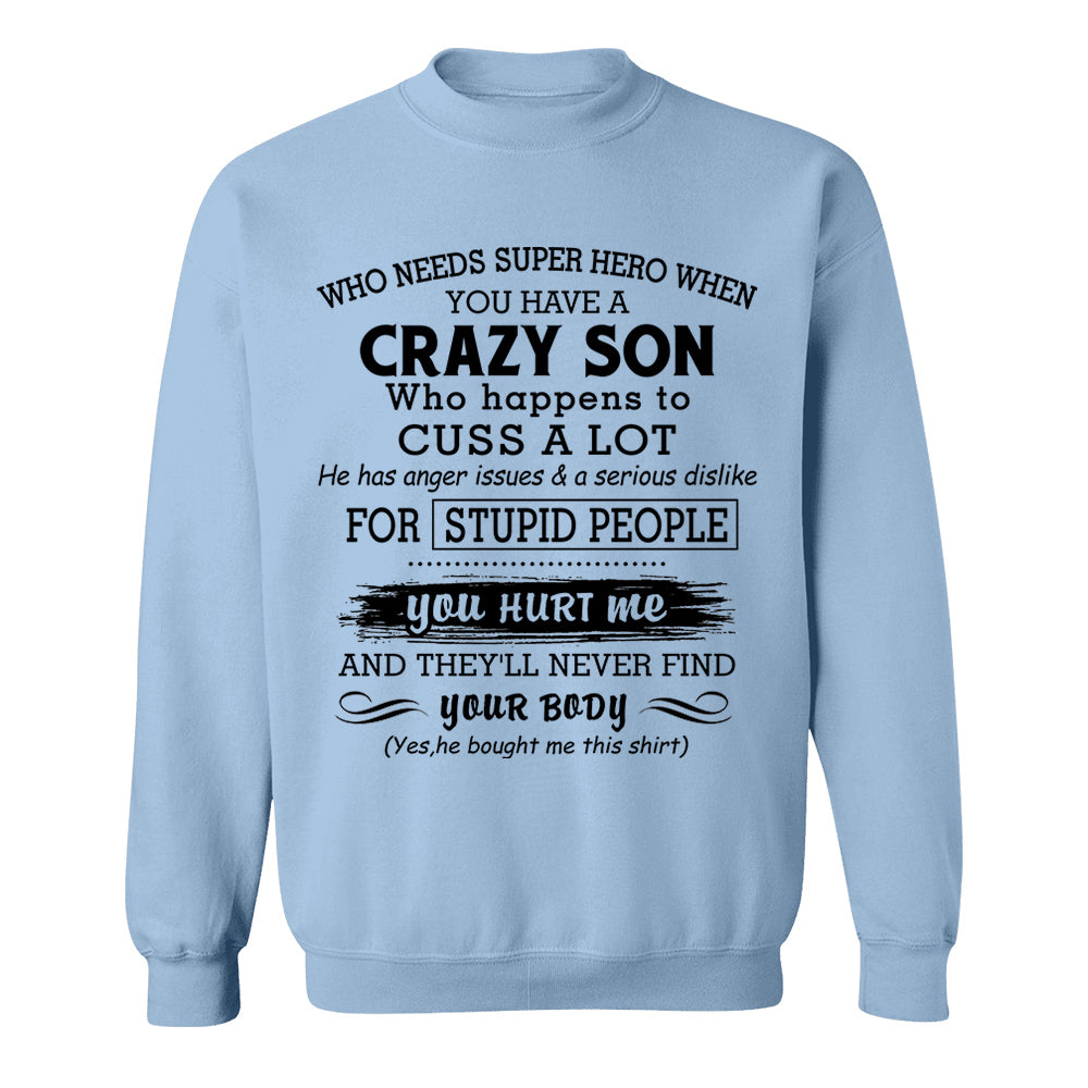 Who Needs Super Hero When You Have A Crazy Son Shirt Perfect Gift For Mom