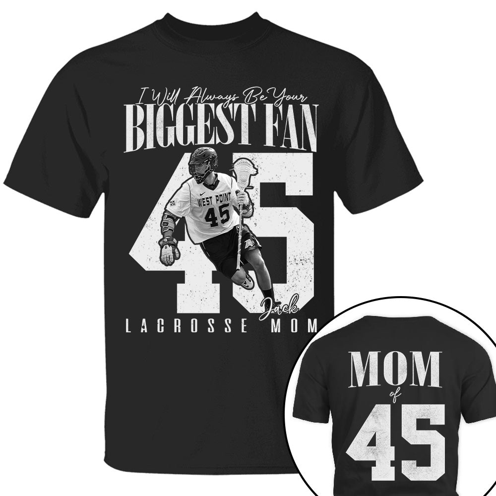 Lacrosse Mom - I'll Always Be Your Biggest Fan - Custom Photo Player Lacrosse Shirt T1807 T24