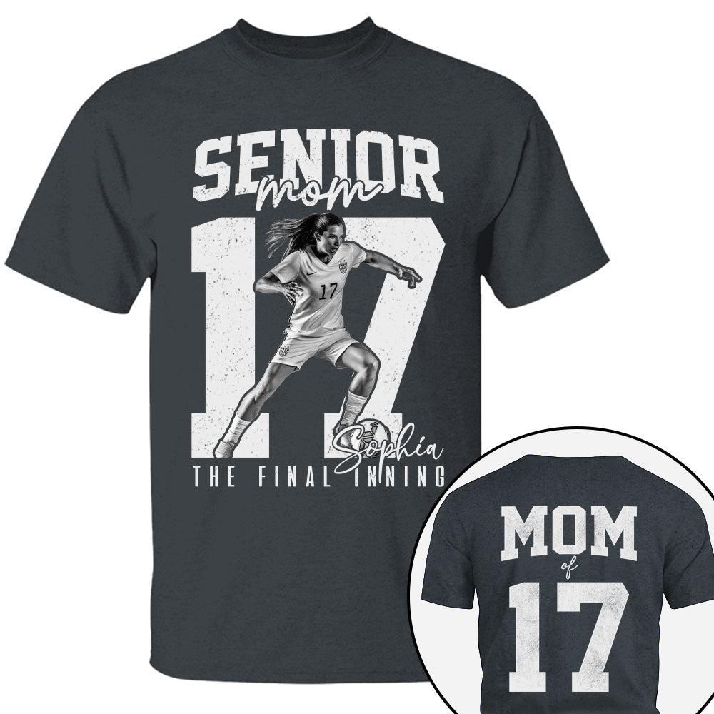 Senior Soccer Mom Shirt, The Final Inning, Custom Photo Player Soccer Mom Shirt, Senior Soccer Mom Gift T1807