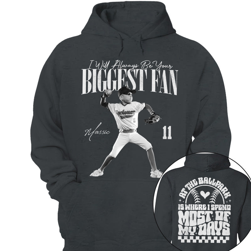 I'll Be Your Biggest Fan - At The Ballpark Is Where I Spend Most Of My Days - Personalize Baseball Shirt For Baseball Mom Grandma T1807