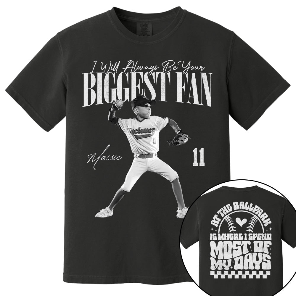 I'll Be Your Biggest Fan - At The Ballpark Is Where I Spend Most Of My Days - Personalize Baseball Shirt For Baseball Mom Grandma T1807