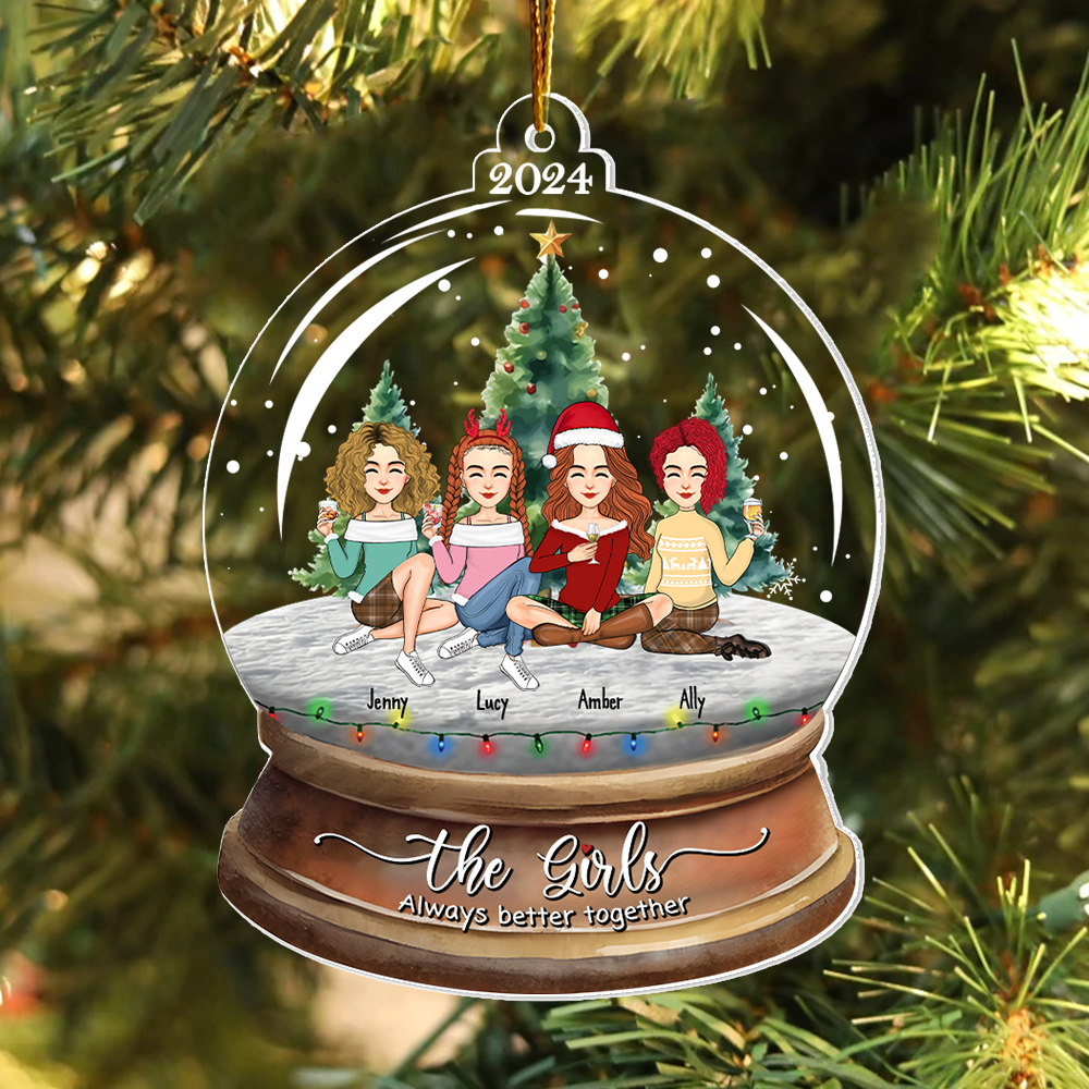 Snow Globe Ornament- Personalized The Girls Always Better Together Ornament, Personalized Bestie Ornament 2024, Friendship Keepsake Gift HH0511 Pa00