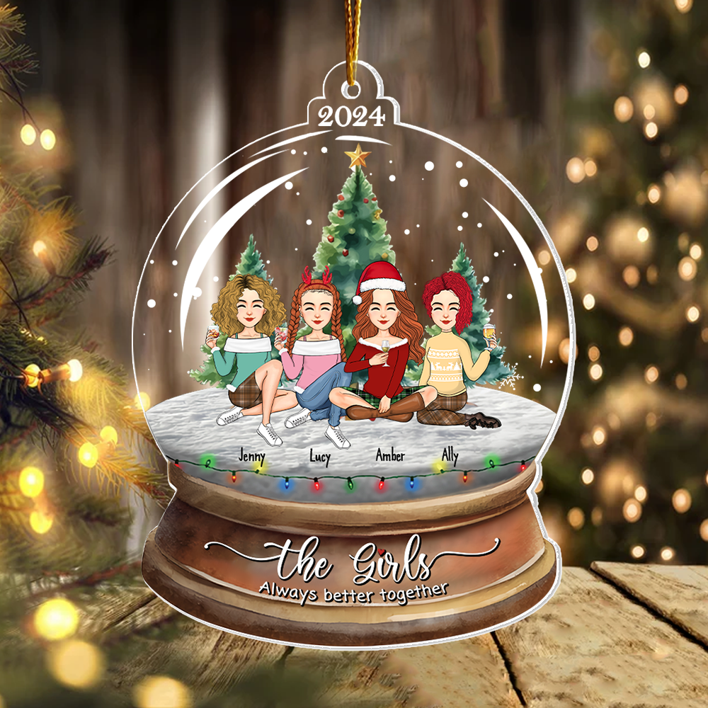 Snow Globe Ornament- Personalized The Girls Always Better Together Ornament, Personalized Bestie Ornament 2024, Friendship Keepsake Gift HH0511 Pa00