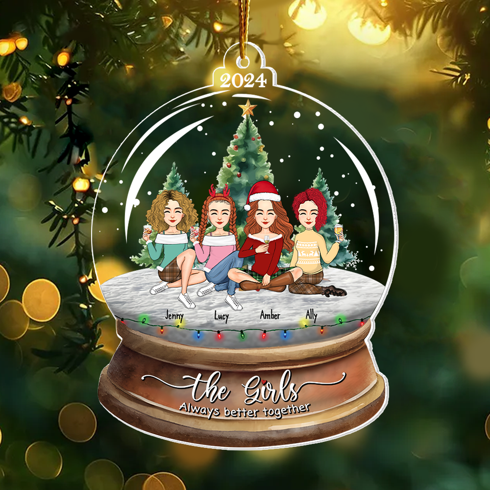 Snow Globe Ornament- Personalized The Girls Always Better Together Ornament, Personalized Bestie Ornament 2024, Friendship Keepsake Gift HH0511 Pa00