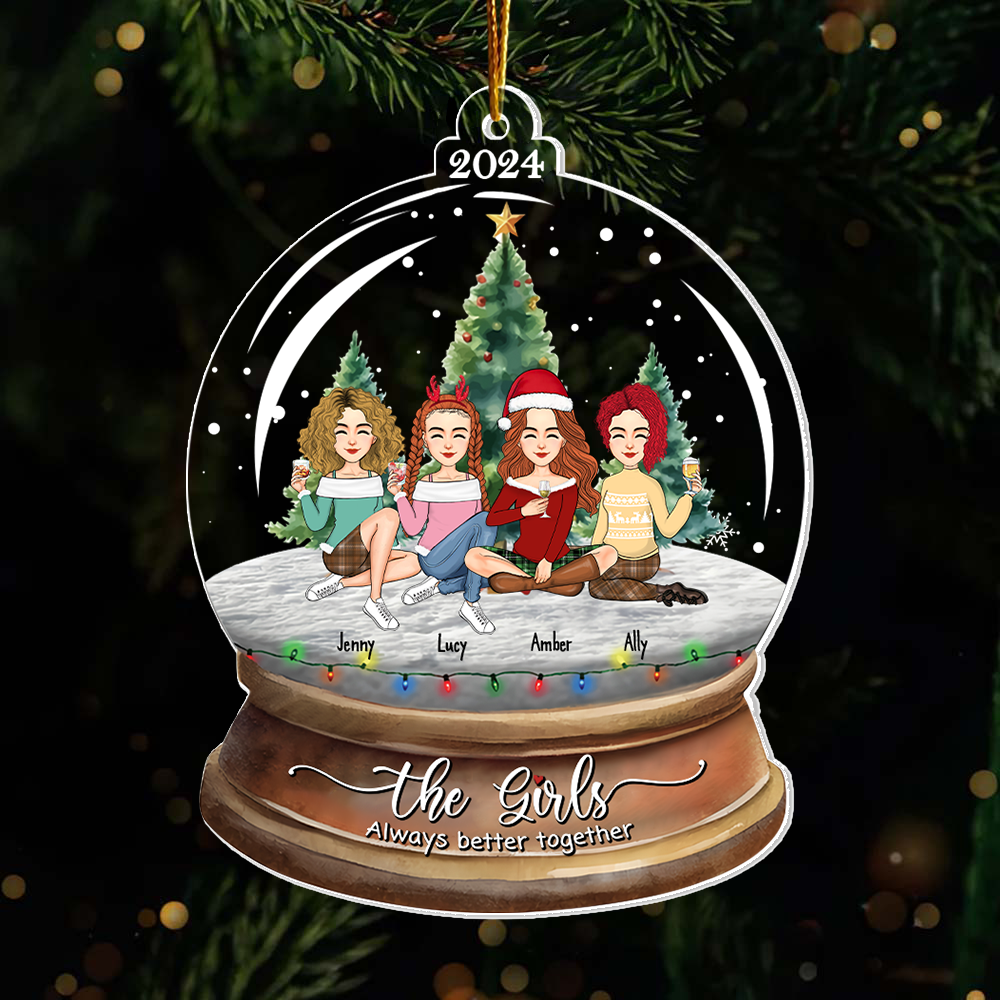 Snow Globe Ornament- Personalized The Girls Always Better Together Ornament, Personalized Bestie Ornament 2024, Friendship Keepsake Gift HH0511 Pa00