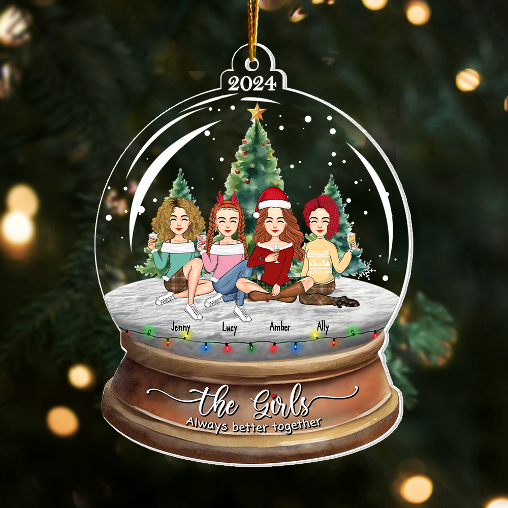 Snow Globe Ornament- Personalized The Girls Always Better Together Ornament, Personalized Bestie Ornament 2024, Friendship Keepsake Gift HH0511 Pa00