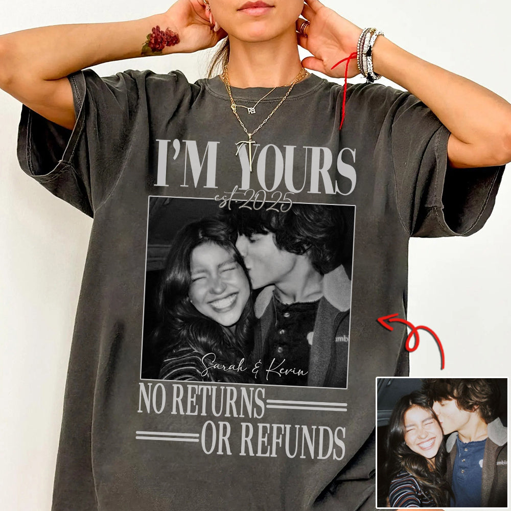 I'm Yours No Returns Or Refunds - Personalized Shirt - Gift For Boyfriend, Girlfriend, Husband And Wife Na02 Li29