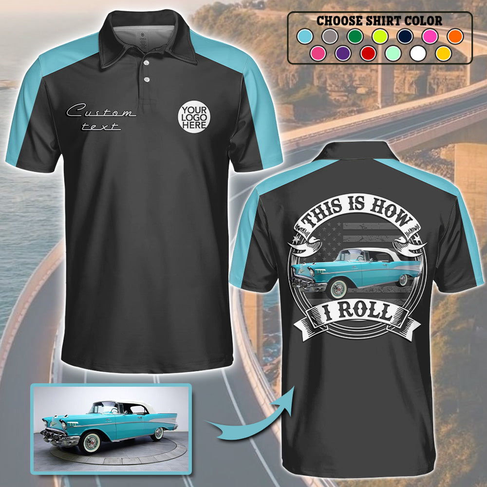 This Is How I Roll - Custom Photo Classic Car Polo Shirt A2110 Pt99