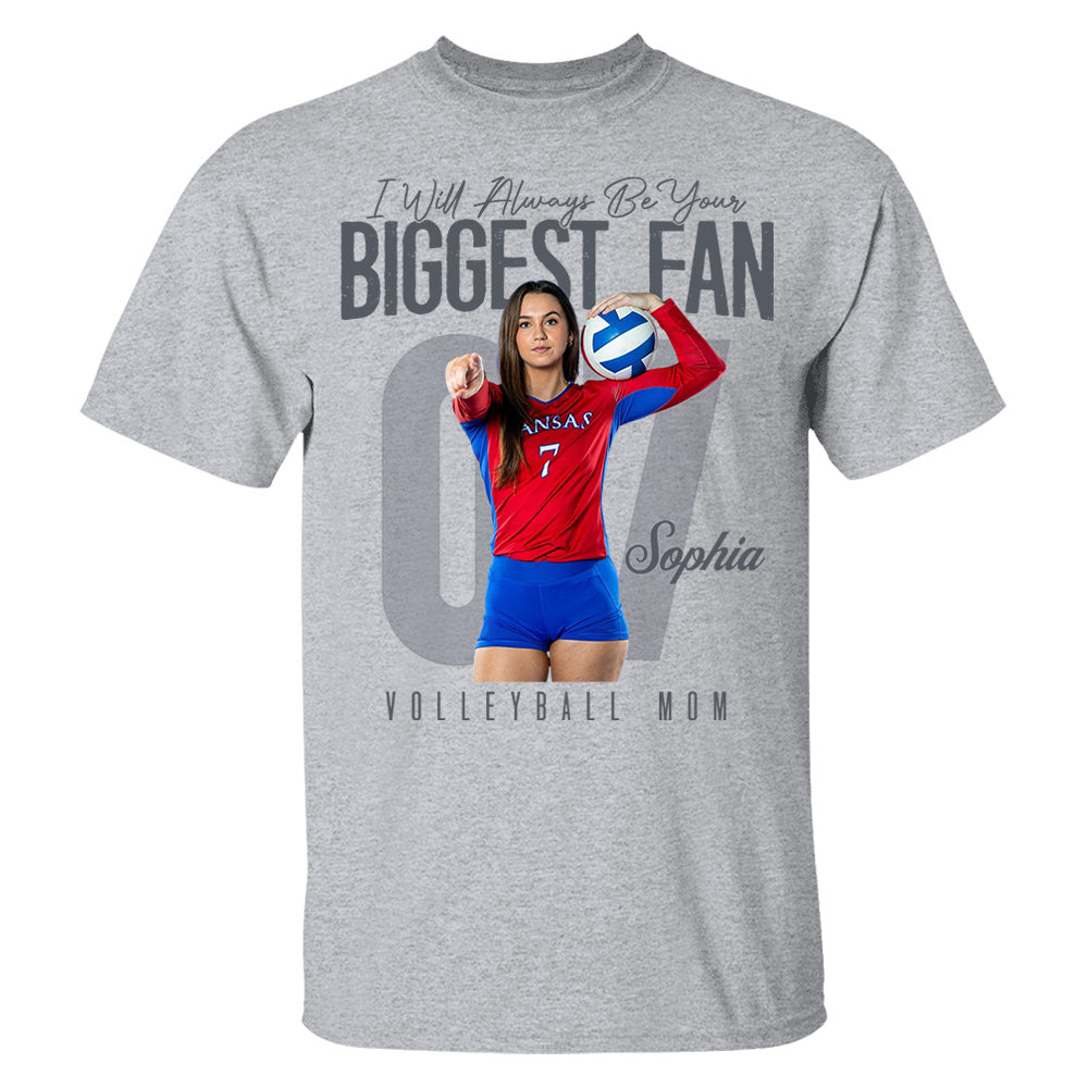I'll Always Be Your Biggest Fan - Custom Photo Volleyball Shirt - Gift For Volleyball Mom, Dad, Family T1807 Li29