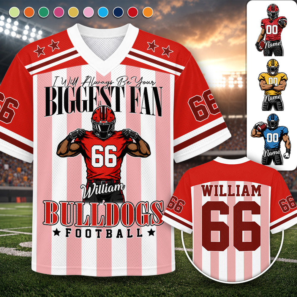 I Will Always Be Your Biggest Fan, Personalized Football Jersey Custom Football Player, Gift For Football Mom Football Lovers MI209 Hv01