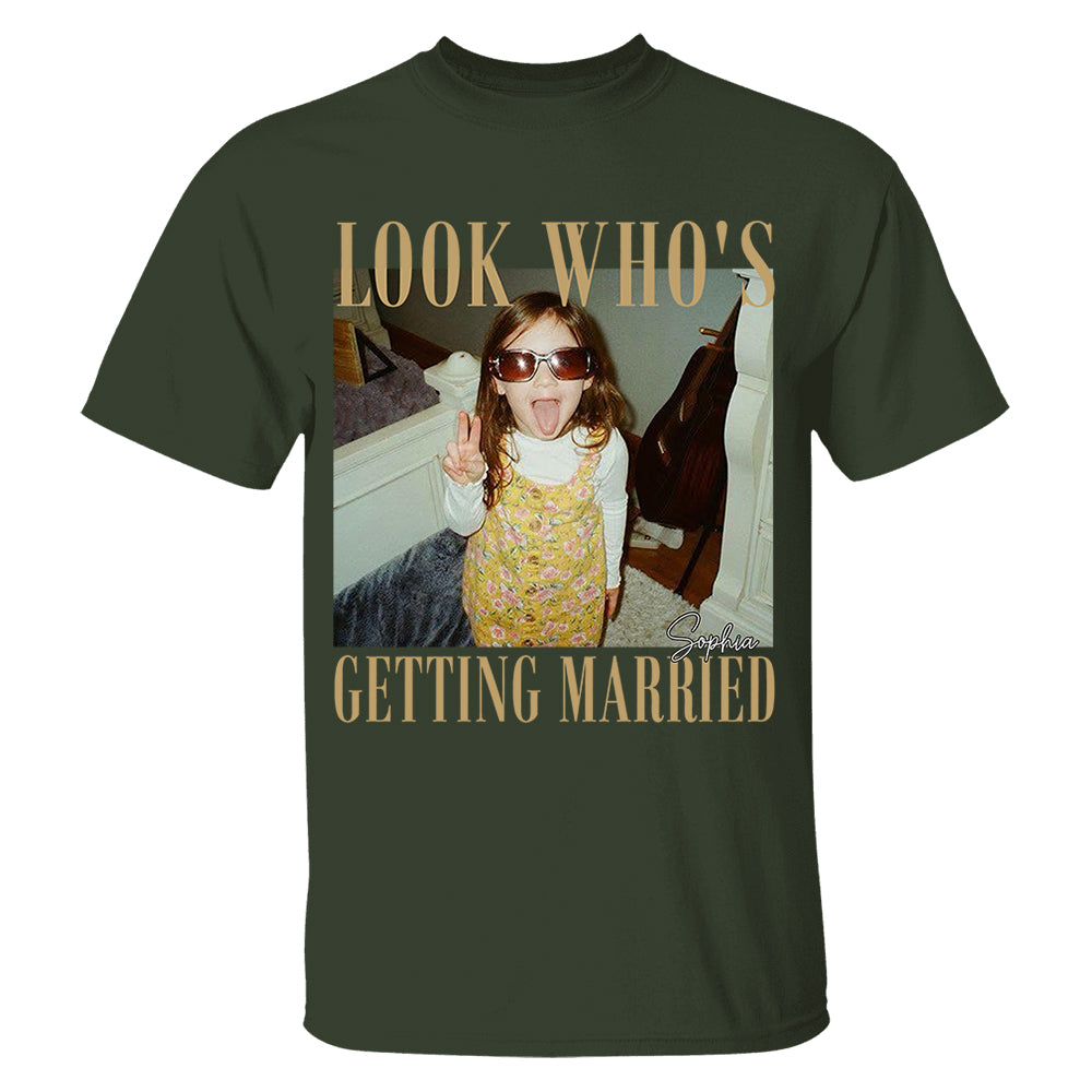 Look Who’s Getting Married Shirt Custom Bride Photo and Name Tee Personalized Wedding Shirt Bridal Shower Gift Bachelorette Tee Nh00