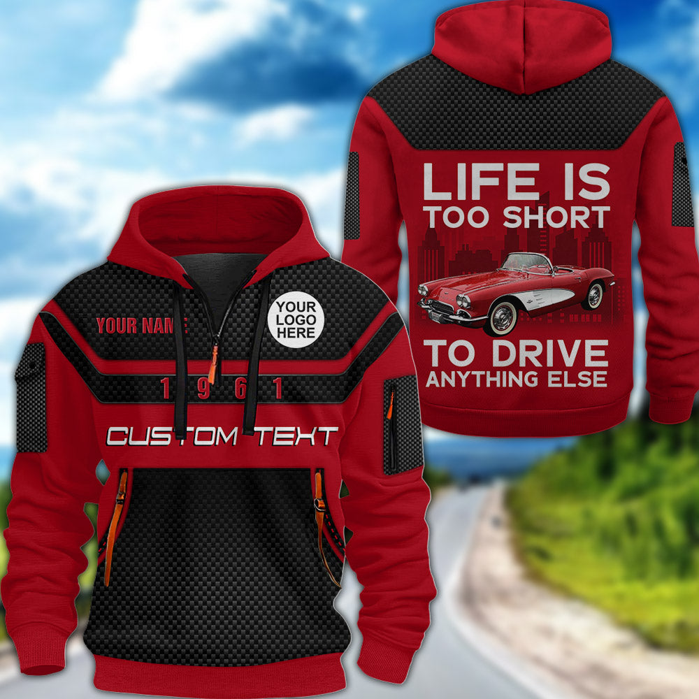 Life is Too Short to Drive Anything Else - Custom Photo Car Shirt For Car Lover A2110
