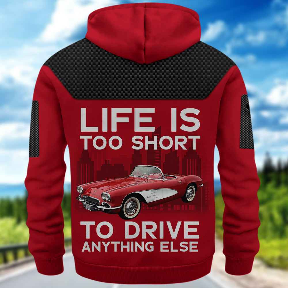 Life is Too Short to Drive Anything Else - Custom Photo Car Shirt For Car Lover A2110