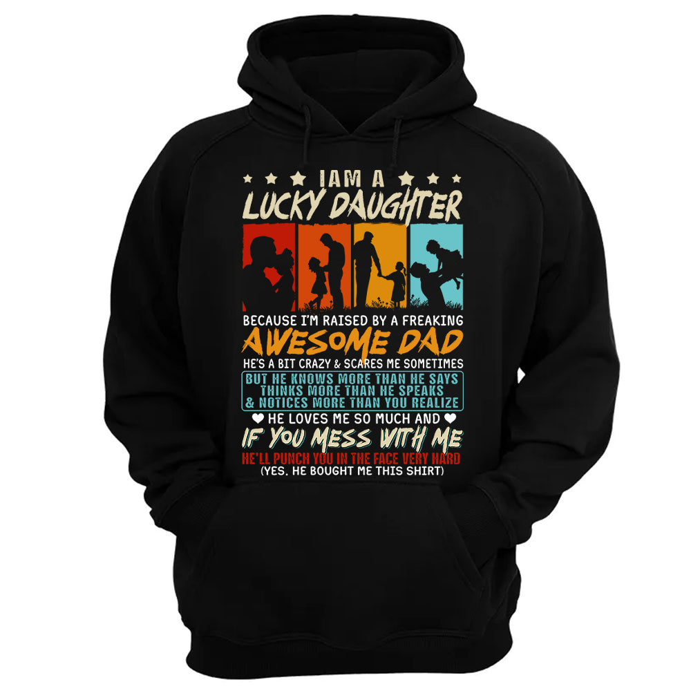 I Am A Lucky Daughter Because I’m Raised By A Freaking Awesome Dad Shirt Gift For Daughter From Dad