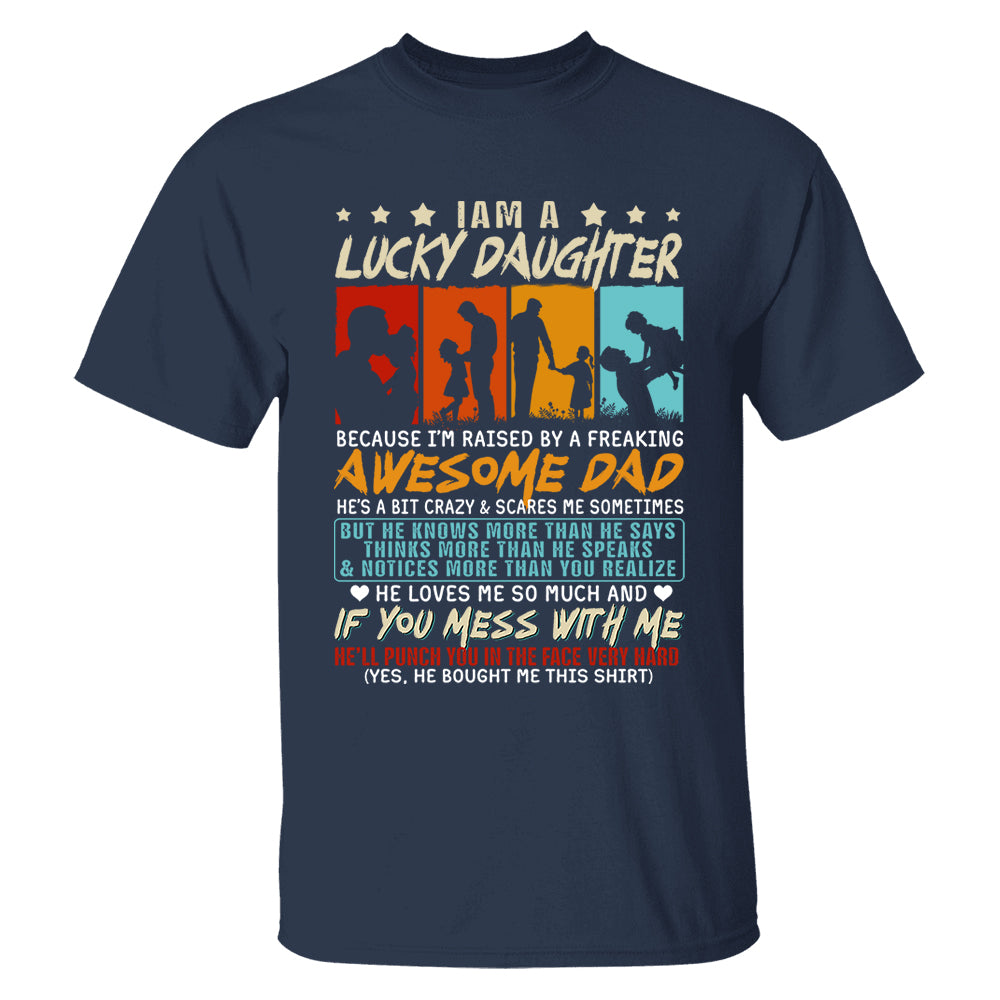 I Am A Lucky Daughter Because I’m Raised By A Freaking Awesome Dad Shirt Gift For Daughter From Dad