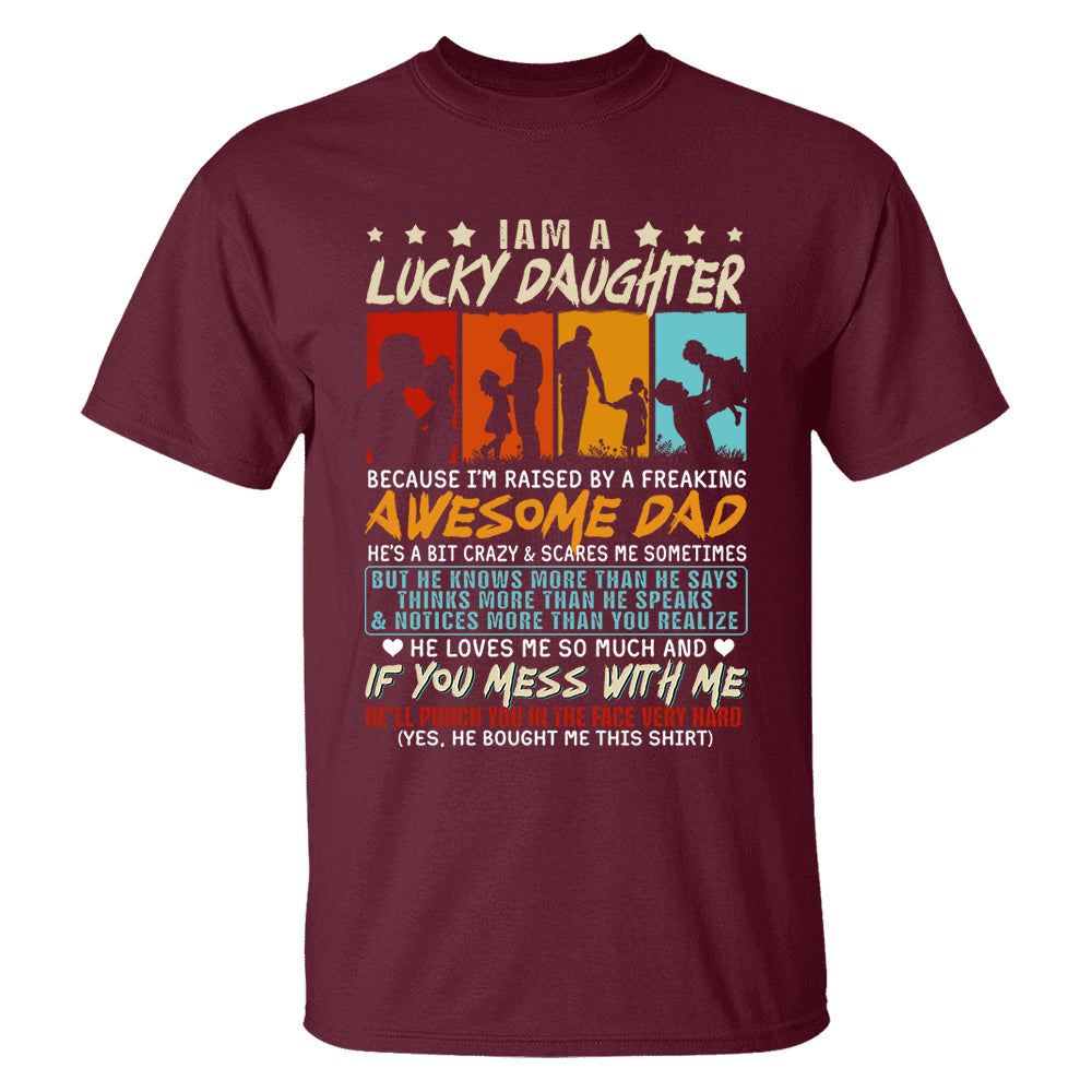 I Am A Lucky Daughter Because I’m Raised By A Freaking Awesome Dad Shirt Gift For Daughter From Dad