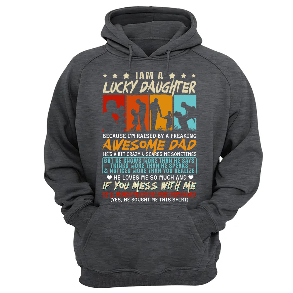I Am A Lucky Daughter Because I’m Raised By A Freaking Awesome Dad Shirt Gift For Daughter From Dad
