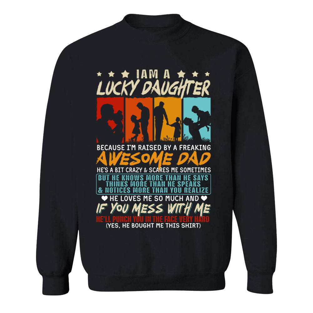I Am A Lucky Daughter Because I’m Raised By A Freaking Awesome Dad Shirt Gift For Daughter From Dad