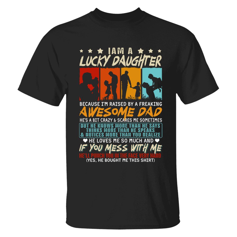 I Am A Lucky Daughter Because I’m Raised By A Freaking Awesome Dad Shirt Gift For Daughter From Dad
