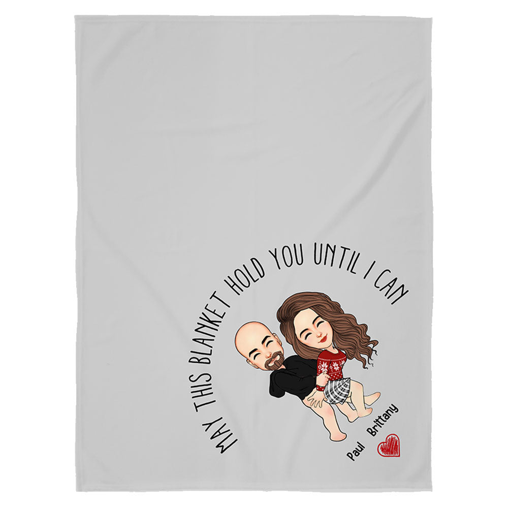 May This Blanket Hold You Until I Can Meaning -  Couple Personalized Custom Blanket - Christmas Gift For Husband Wife, Anniversary, Long Distance Relationship Pa00