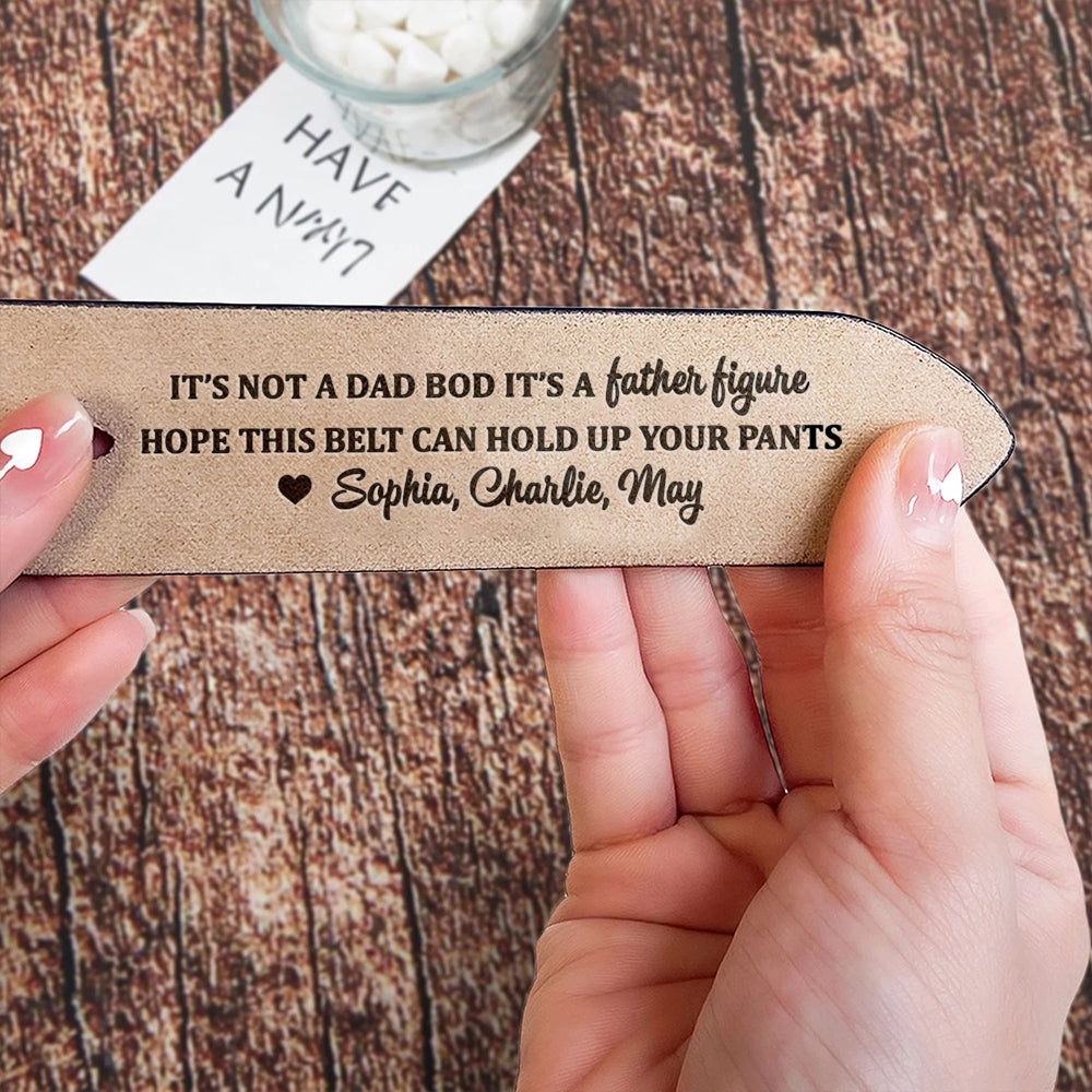 It's Not A Dad Bod It's A Father Figure - Personalized Engraved Leather Belt