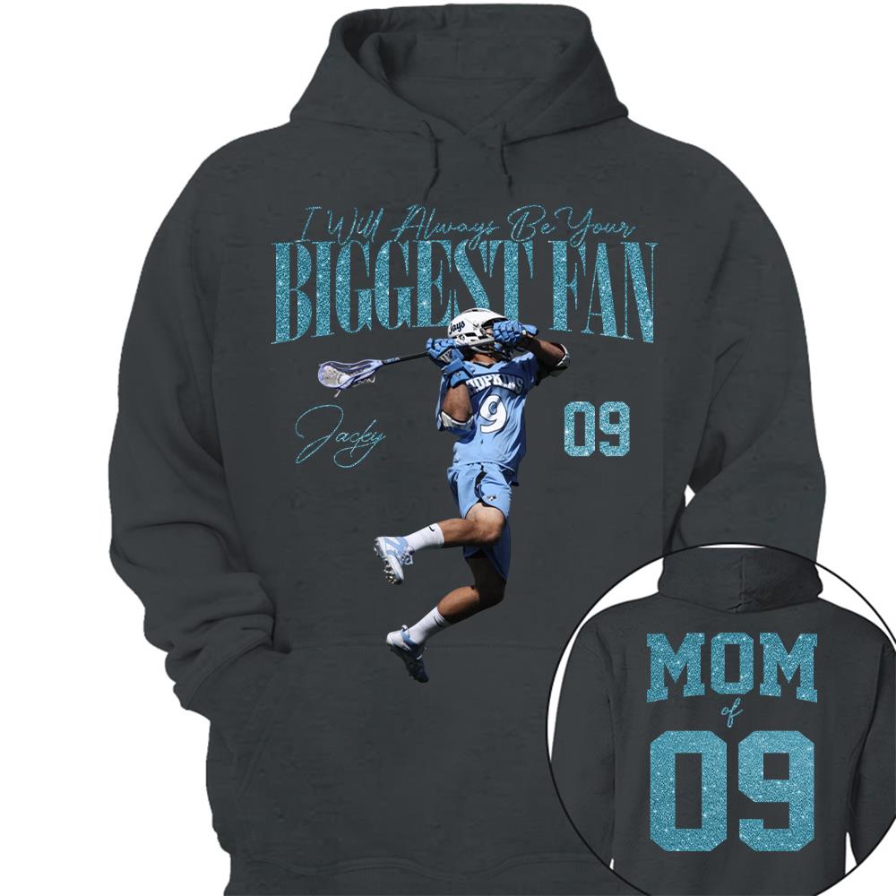 I'll Always Be Your Biggest Fan - Custom Photo Player Lacrosse - Personalized Lacrosse Mom Shirt T1807 Hv01