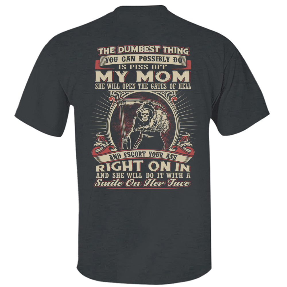Pissing My Mom Off Is The Dumbest Thing You Can Do Shirt Perfect Gift For Son