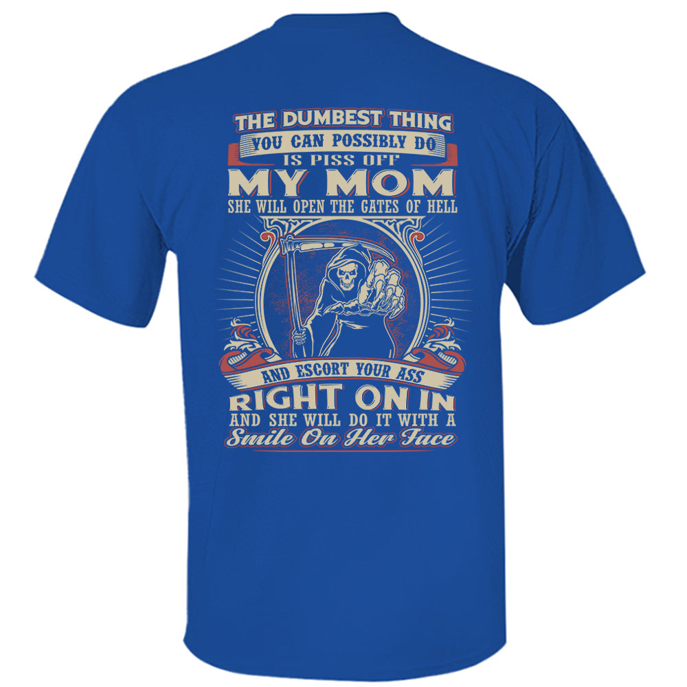 Pissing My Mom Off Is The Dumbest Thing You Can Do Shirt Perfect Gift For Son