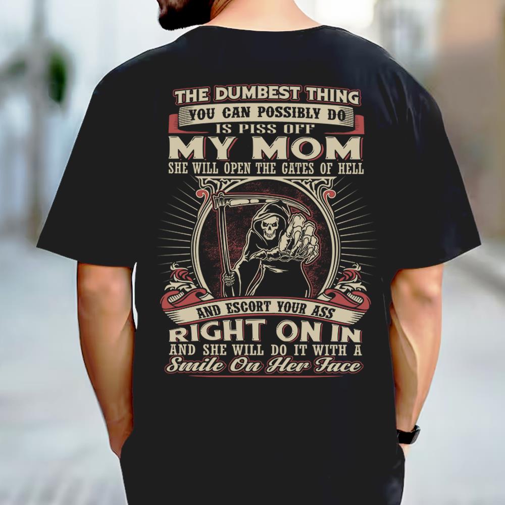 Pissing My Mom Off Is The Dumbest Thing You Can Do Shirt Perfect Gift For Son