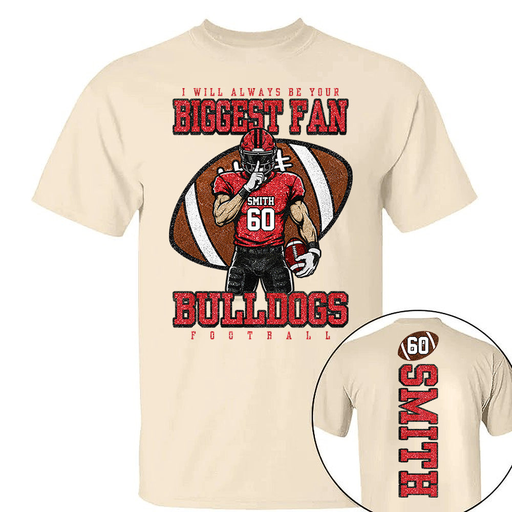 I Will Always Be Your Biggest Fan- Personalized Football Mom Shirt, Custom Player Name Number Shirt, Football Team Spirit Gift Na02 Vh01