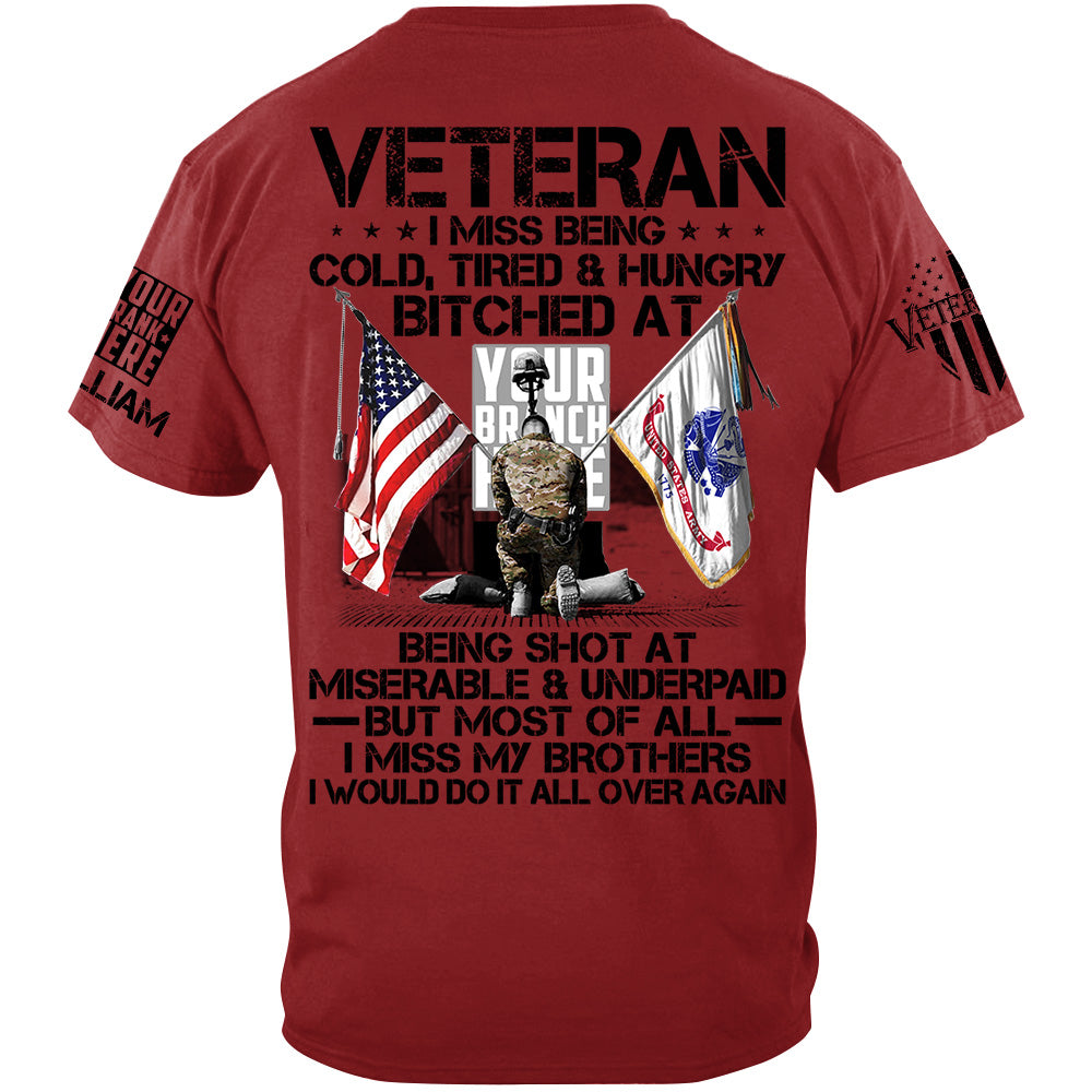 Veteran I Miss Being Cold Tired Hungry I Miss All My Brothers Personalized Shirt For Veteran H2511