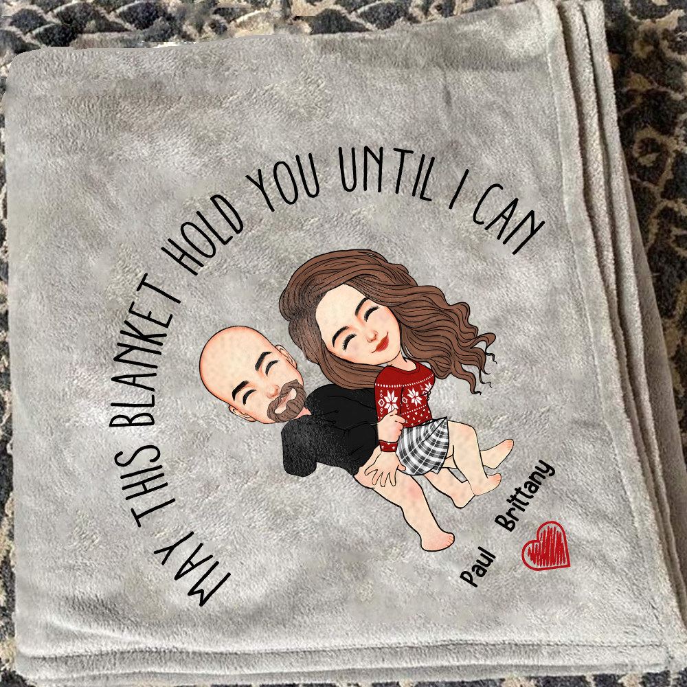 May This Blanket Hold You Until I Can Meaning -  Couple Personalized Custom Blanket - Christmas Gift For Husband Wife, Anniversary, Long Distance Relationship Pa00