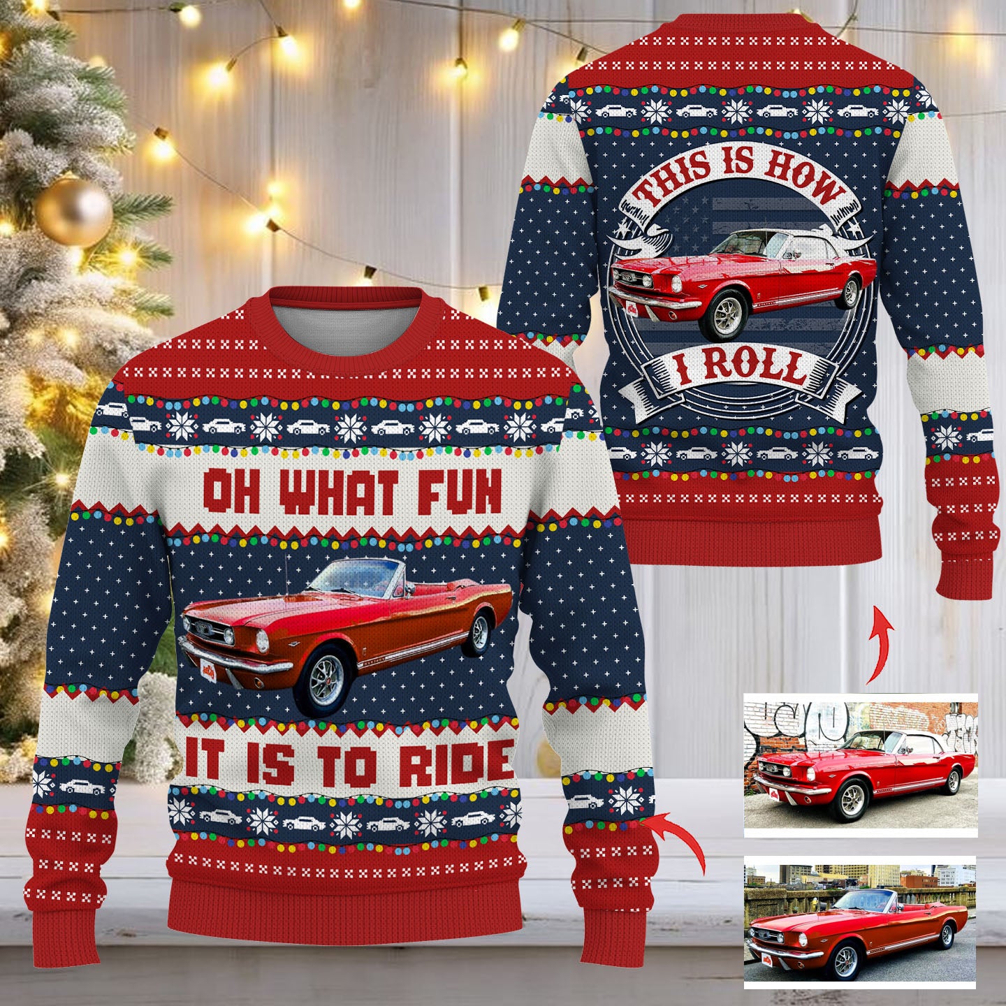 Oh What Fun It Is To Ride - This Is How I Roll - Custom Photo Car Ugly Sweater Vrs3 A2110 Nh00