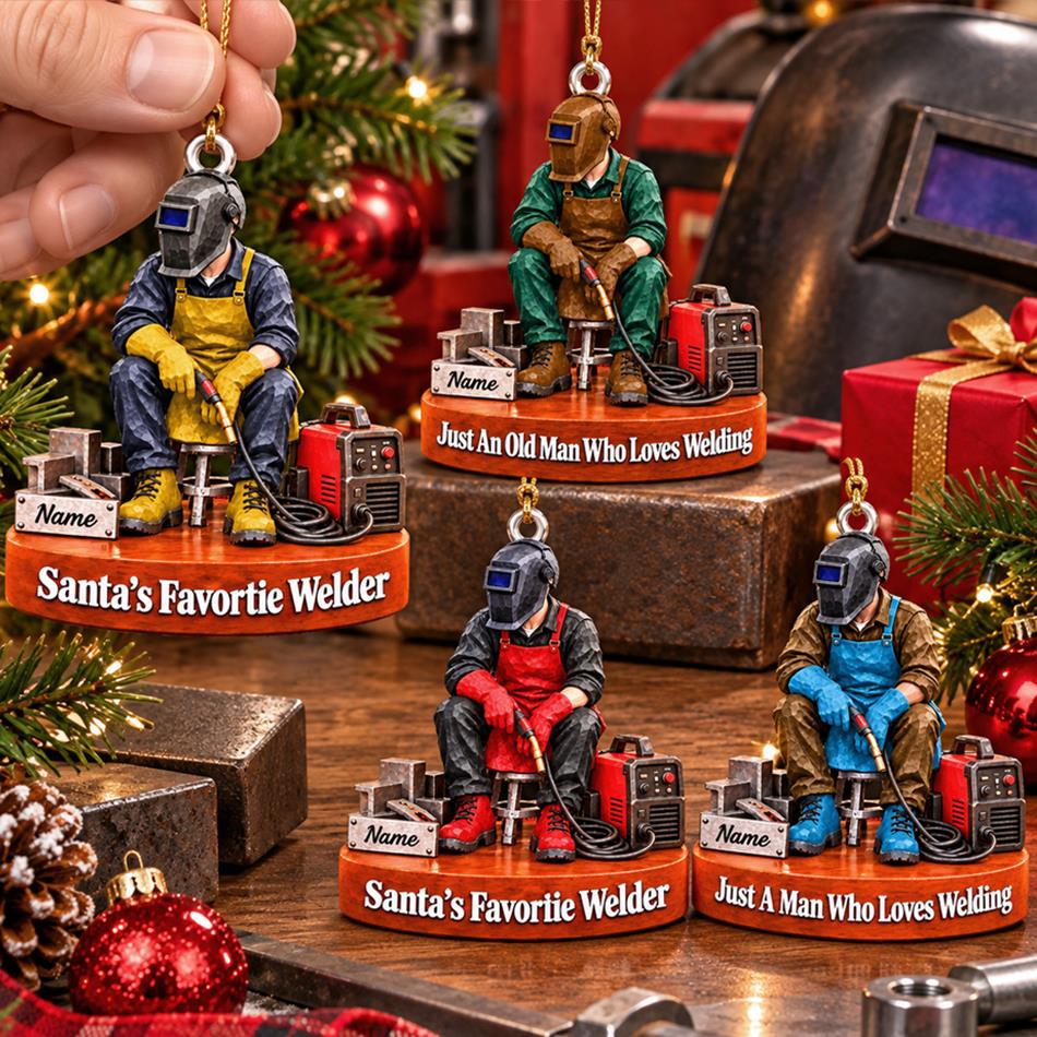 Personalized Welder Ornament – Just A Man Who Loves Welding, Custom Name Christmas Gift for Welders H2511 Trna