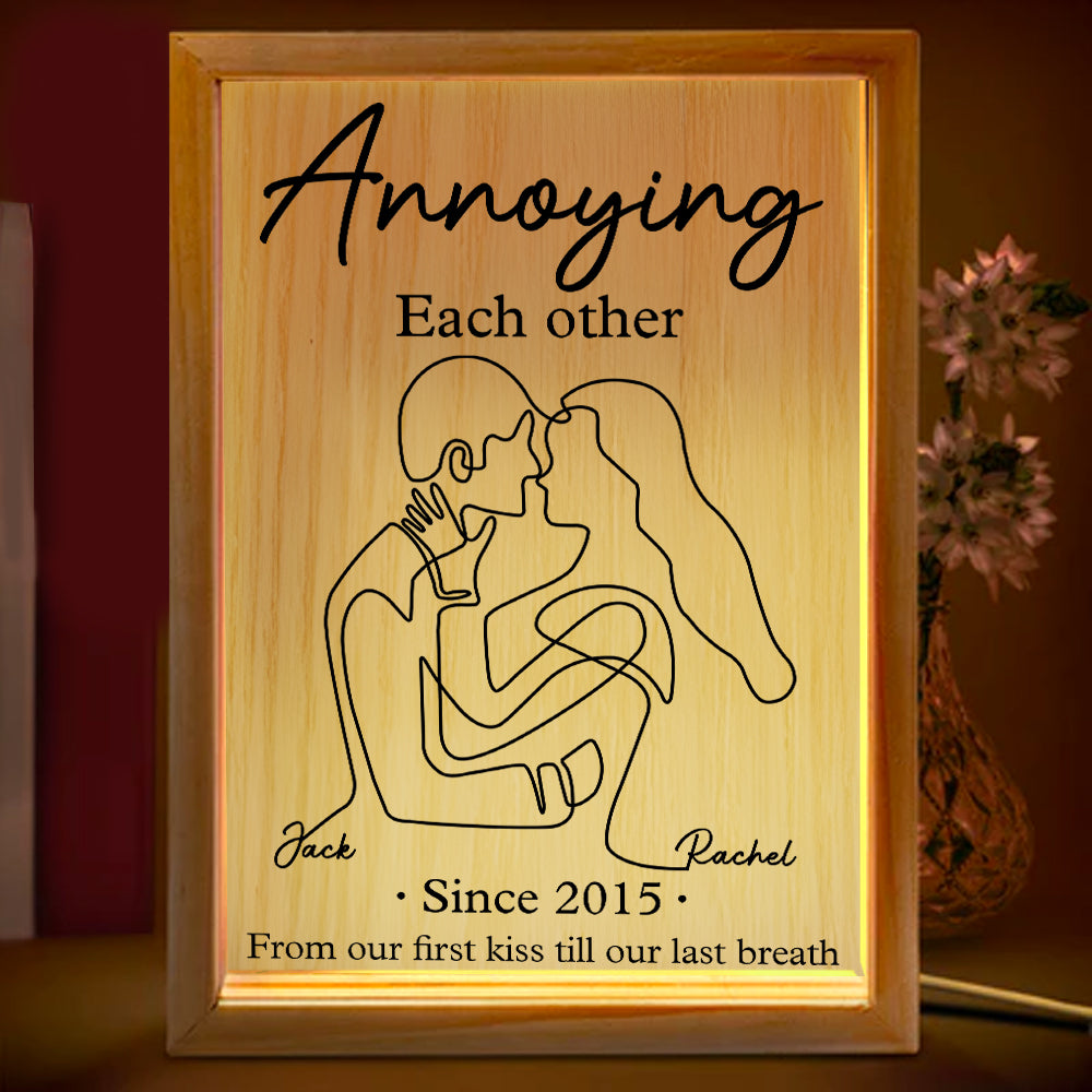 Annoying Each Other, From Our First Kiss Till Our Last Breath - Personalized Custom Frame Light Box Anniversary Gift for Couple Tu20
