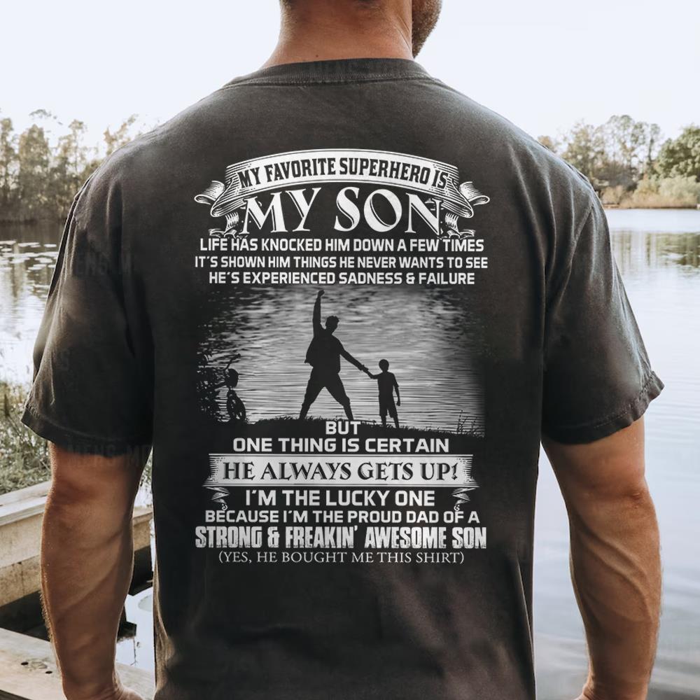 My Favorite Superhero Is My Son Because I'm The Proud Dad Of A Strong And Freakin' Awesome Son Shirt Perfect Gift For Dad From Son