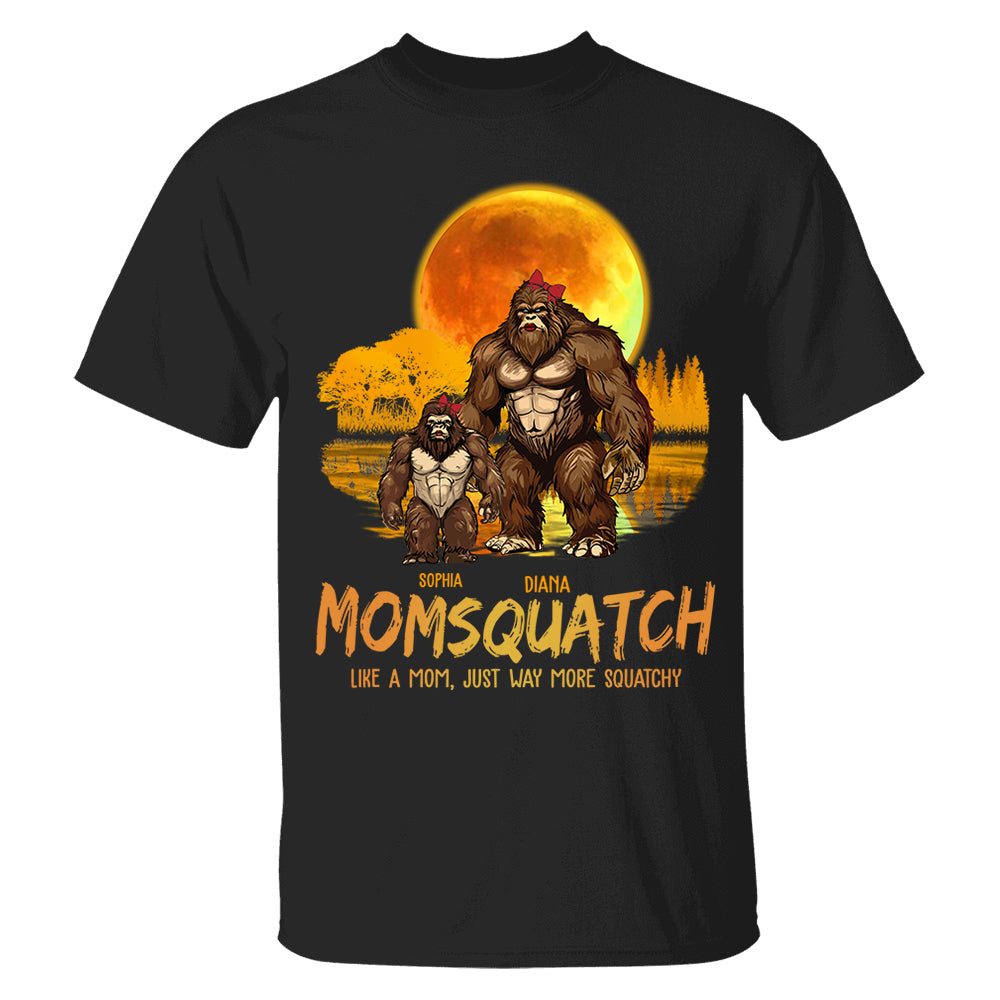 Momsquatch, Like A Mom, Just Way More Squatchy - Personalized Shirt