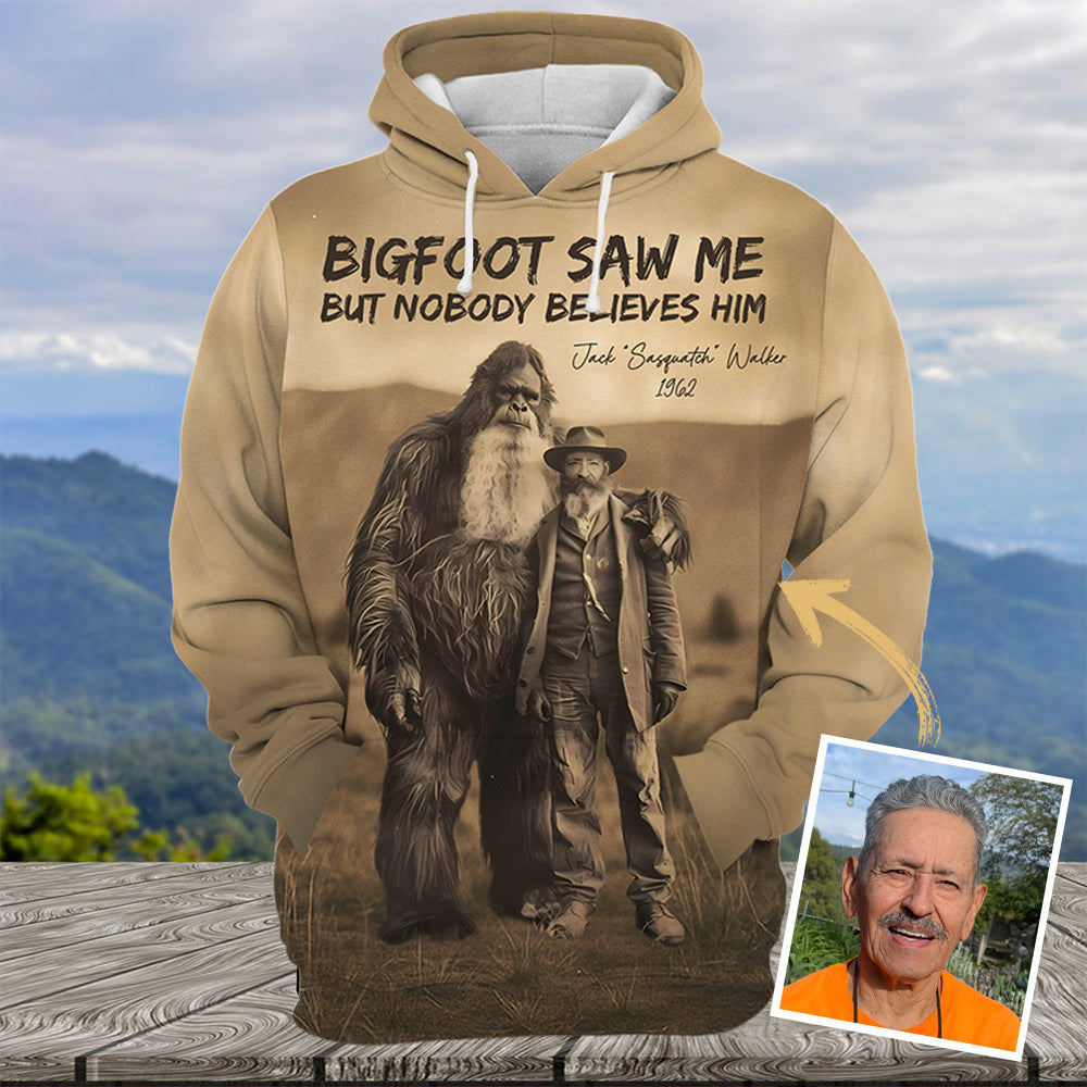 Personalized All Over Print Shirt Bigfoot Print Mystery Wall Art 19th Century, Bigfoot Saw Me But Nobody Believes Him - Gift For Bigfoot Lover Do98