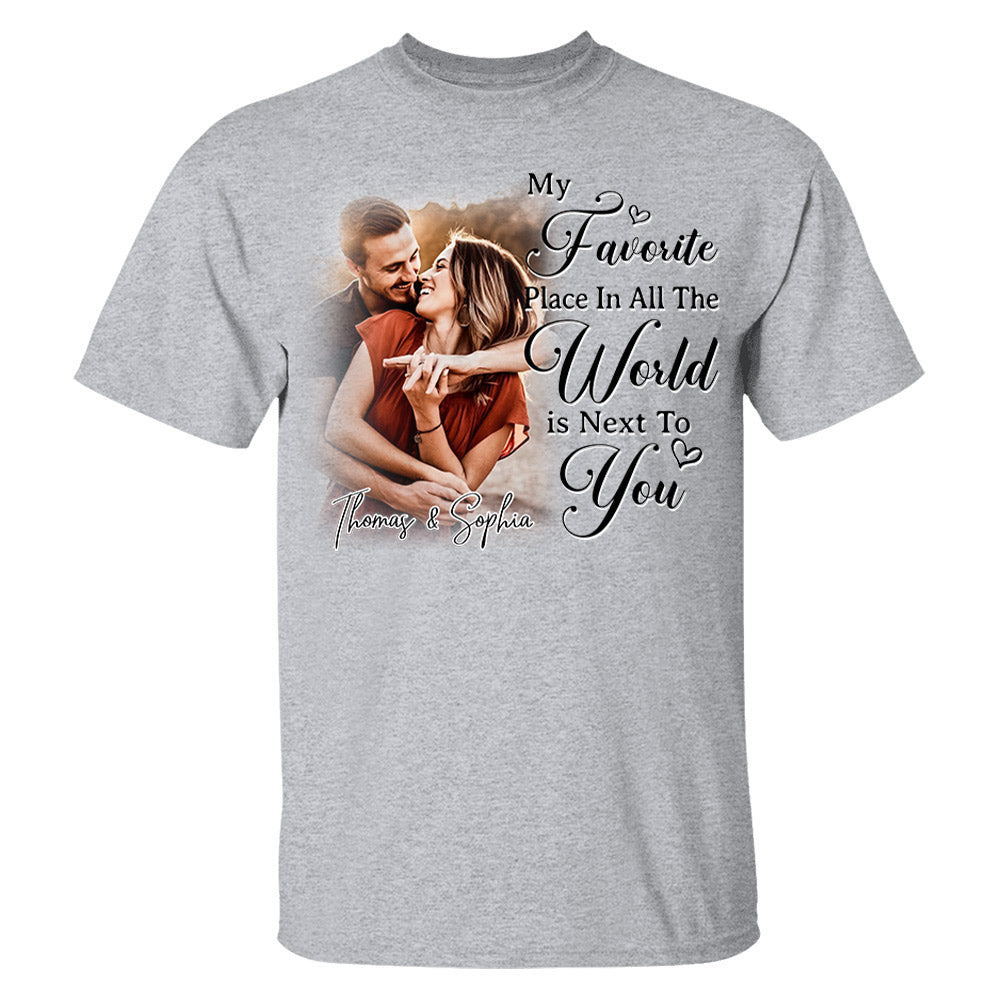 My Favorite Place In All The World Is Next To You-Personalized Couple T-Shirt With Your Photo – Perfect Gift For Husband or Wife, Anniversary Gift Na02 Li29