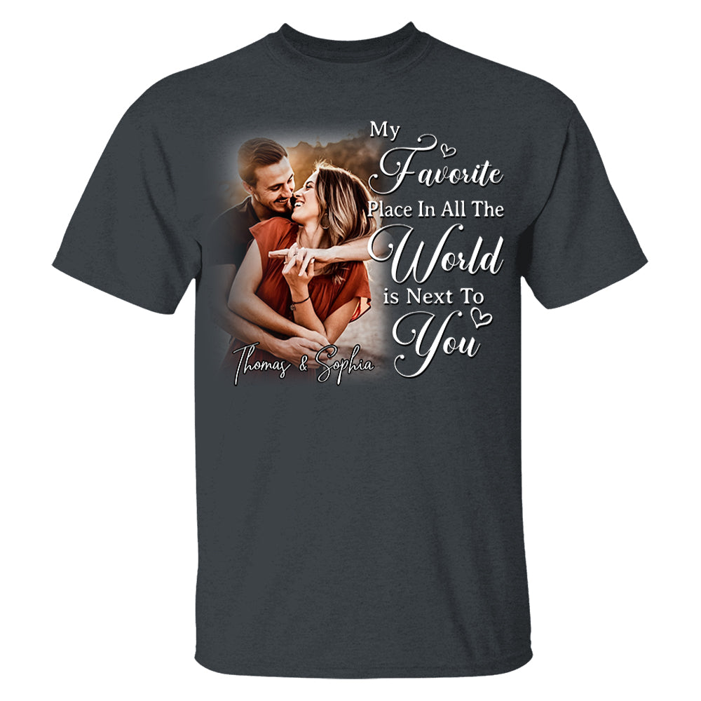 My Favorite Place In All The World Is Next To You-Personalized Couple T-Shirt With Your Photo – Perfect Gift For Husband or Wife, Anniversary Gift Na02 Li29