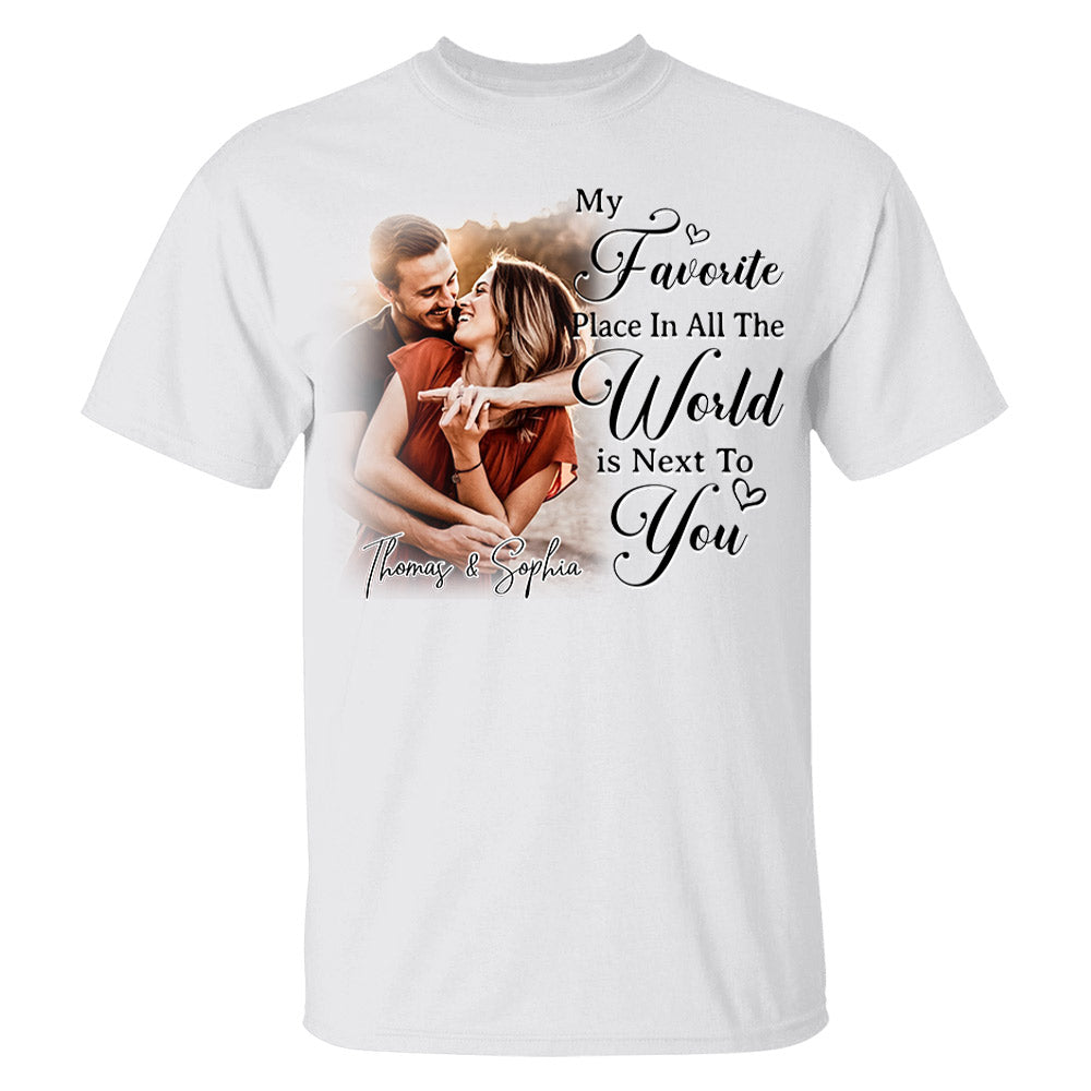 My Favorite Place In All The World Is Next To You-Personalized Couple T-Shirt With Your Photo – Perfect Gift For Husband or Wife, Anniversary Gift Na02 Li29
