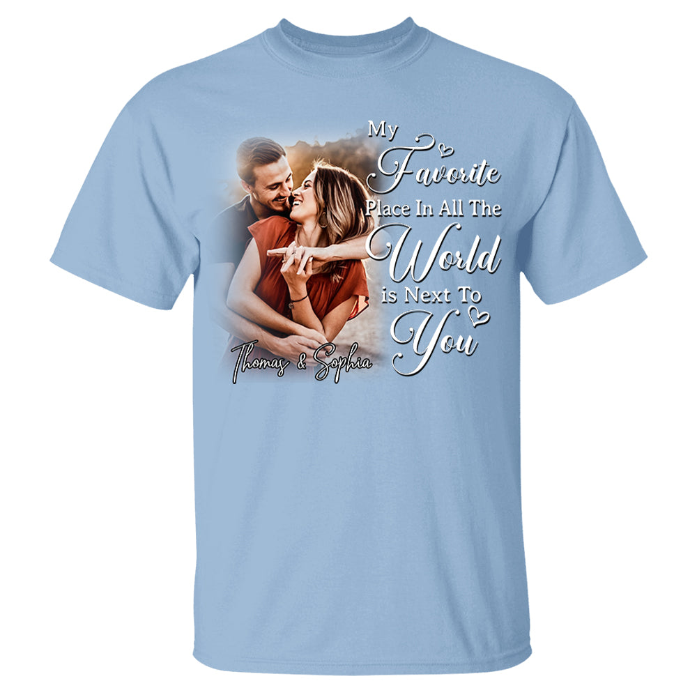 My Favorite Place In All The World Is Next To You-Personalized Couple T-Shirt With Your Photo – Perfect Gift For Husband or Wife, Anniversary Gift Na02 Li29