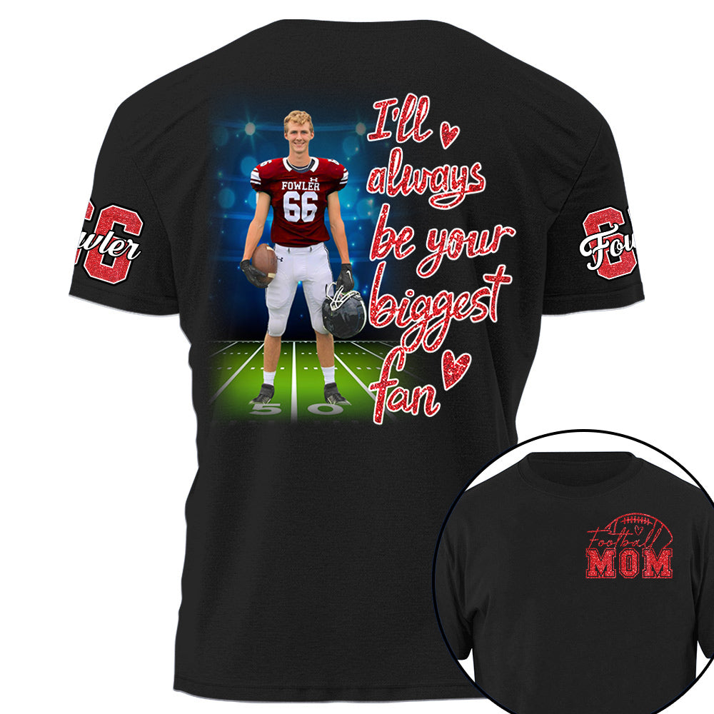 I'll Always Be Your Biggest Fan Personalized Shirt Custom Sport and Player Sport Mom Shirt Na02 Li29