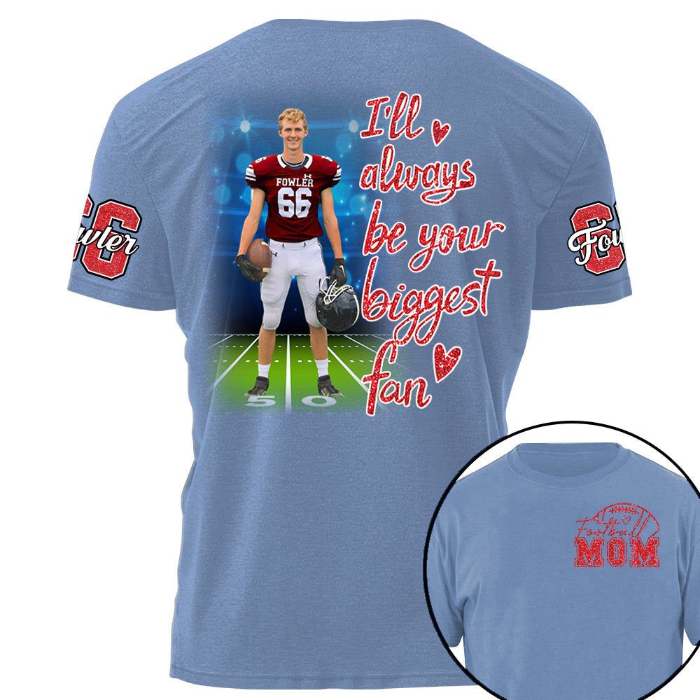 I'll Always Be Your Biggest Fan Personalized Shirt Custom Sport and Player Sport Mom Shirt Na02 Li29
